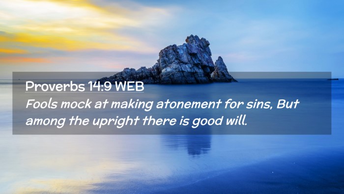 Picture 02 - Proverbs 14:9 WEB Desktop Wallpaper - Fools mock at making atonement for sins, But - Desktop Bible Verse Wallpaper
