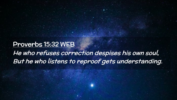 Picture 02 - Proverbs 15:32 WEB Desktop Wallpaper - He who refuses correction despises his own soul, - Desktop Bible Verse Wallpaper