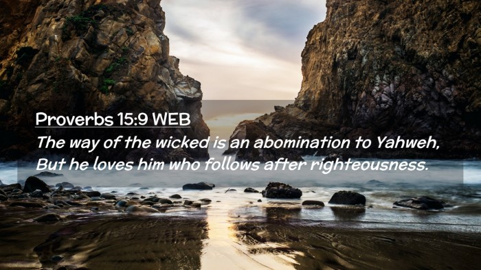 Picture 02 - Proverbs 15:9 WEB Desktop Wallpaper - The way of the wicked is an abomination to - Desktop Bible Verse Wallpaper