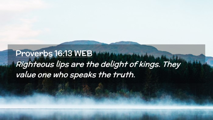 Picture 02 - Proverbs 16:13 WEB Desktop Wallpaper - Righteous lips are the delight of kings. They - Desktop Bible Verse Wallpaper