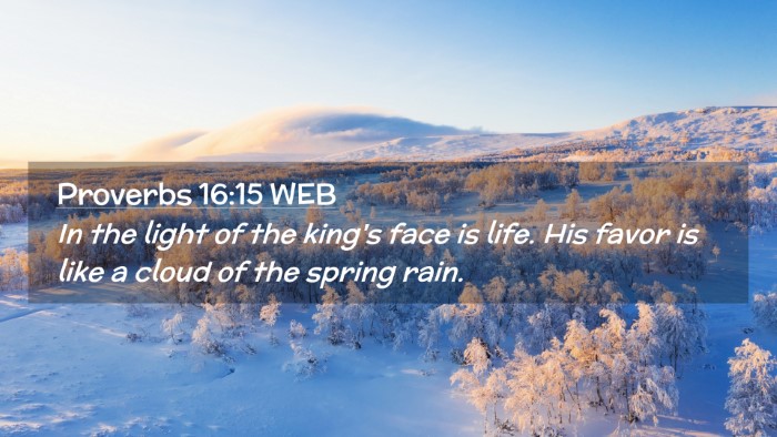 Picture 02 - Proverbs 16:15 WEB Desktop Wallpaper - In the light of the king's face is life. His - Desktop Bible Verse Wallpaper