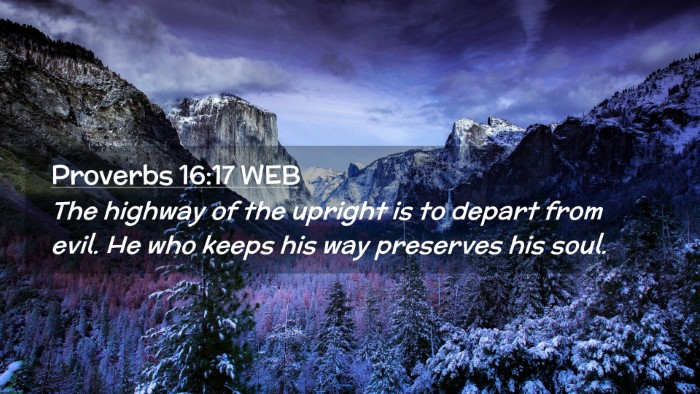 Picture 02 - Proverbs 16:17 WEB Desktop Wallpaper - The highway of the upright is to depart from - Desktop Bible Verse Wallpaper