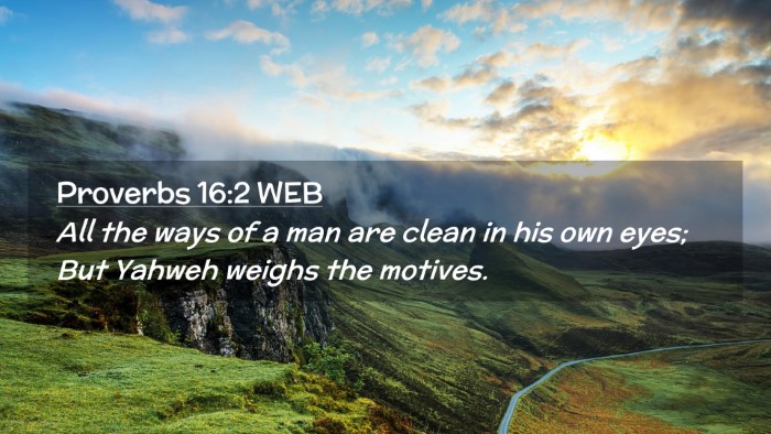 Picture 02 - Proverbs 16:2 WEB Desktop Wallpaper - All the ways of a man are clean in his own eyes; - Desktop Bible Verse Wallpaper