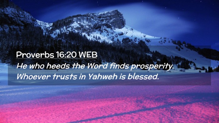 Picture 02 - Proverbs 16:20 WEB Desktop Wallpaper - He who heeds the Word finds prosperity. Whoever - Desktop Bible Verse Wallpaper