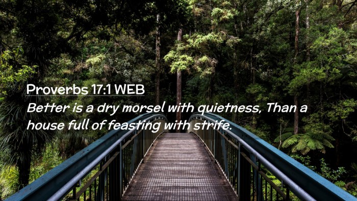 Picture 02 - Proverbs 17:1 WEB Desktop Wallpaper - Better is a dry morsel with quietness, Than a - Desktop Bible Verse Wallpaper