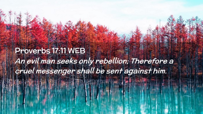 Picture 02 - Proverbs 17:11 WEB Desktop Wallpaper - An evil man seeks only rebellion; Therefore a - Desktop Bible Verse Wallpaper