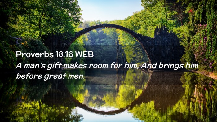 Picture 02 - Proverbs 18:16 WEB Desktop Wallpaper - A man's gift makes room for him, And brings him - Desktop Bible Verse Wallpaper