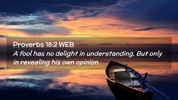 Picture 02 - Proverbs 18:2 WEB Desktop Wallpaper - A fool has no delight in understanding, But only - Desktop Bible Verse Wallpaper