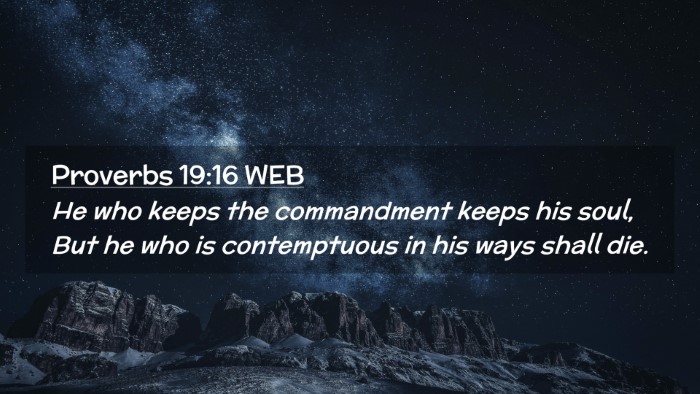 Picture 02 - Proverbs 19:16 WEB Desktop Wallpaper - He who keeps the commandment keeps his soul, But - Desktop Bible Verse Wallpaper