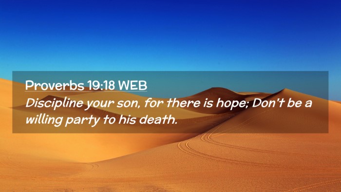Picture 02 - Proverbs 19:18 WEB Desktop Wallpaper - Discipline your son, for there is hope; Don't be - Desktop Bible Verse Wallpaper