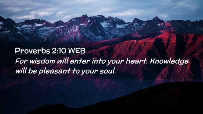 Picture 02 - Proverbs 2:10 WEB Desktop Wallpaper - For wisdom will enter into your heart. Knowledge - Desktop Bible Verse Wallpaper