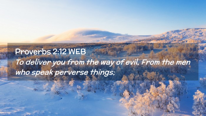 Picture 02 - Proverbs 2:12 WEB Desktop Wallpaper - To deliver you from the way of evil, From the men - Desktop Bible Verse Wallpaper