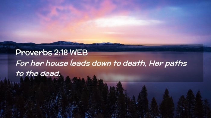Picture 02 - Proverbs 2:18 WEB Desktop Wallpaper - For her house leads down to death, Her paths to - Desktop Bible Verse Wallpaper