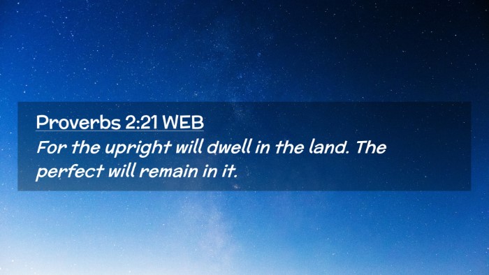 Picture 02 - Proverbs 2:21 WEB Desktop Wallpaper - For the upright will dwell in the land. The - Desktop Bible Verse Wallpaper