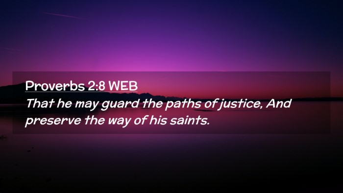 Picture 02 - Proverbs 2:8 WEB Desktop Wallpaper - That he may guard the paths of justice, And - Desktop Bible Verse Wallpaper