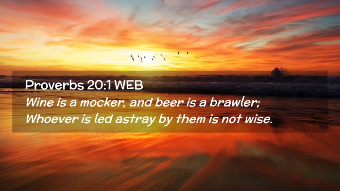 Picture 02 - Proverbs 20:1 WEB Desktop Wallpaper - Wine is a mocker, and beer is a brawler; Whoever - Desktop Bible Verse Wallpaper