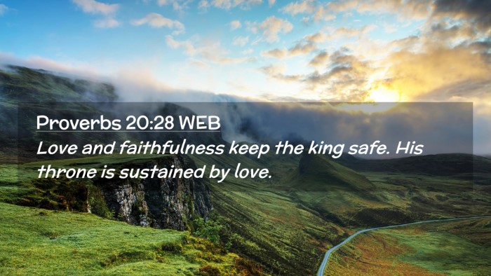 Picture 02 - Proverbs 20:28 WEB Desktop Wallpaper - Love and faithfulness keep the king safe. His - Desktop Bible Verse Wallpaper