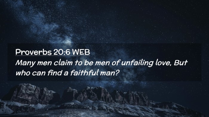 Picture 02 - Proverbs 20:6 WEB Desktop Wallpaper - Many men claim to be men of unfailing love, But - Desktop Bible Verse Wallpaper