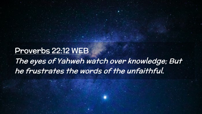 Picture 02 - Proverbs 22:12 WEB Desktop Wallpaper - The eyes of Yahweh watch over knowledge; But he - Desktop Bible Verse Wallpaper