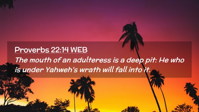 Picture 02 - Proverbs 22:14 WEB Desktop Wallpaper - The mouth of an adulteress is a deep pit: He who - Desktop Bible Verse Wallpaper