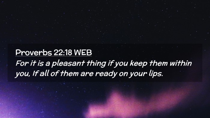 Picture 02 - Proverbs 22:18 WEB Desktop Wallpaper - For it is a pleasant thing if you keep them - Desktop Bible Verse Wallpaper