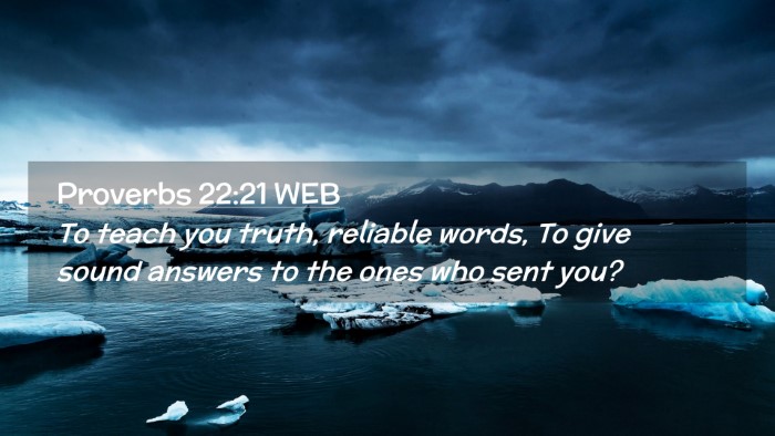 Picture 02 - Proverbs 22:21 WEB Desktop Wallpaper - To teach you truth, reliable words, To give sound - Desktop Bible Verse Wallpaper