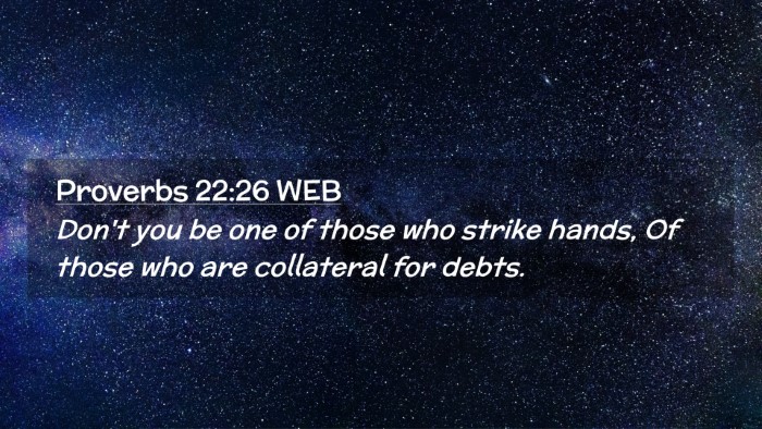 Picture 02 - Proverbs 22:26 WEB Desktop Wallpaper - Don't you be one of those who strike hands, Of - Desktop Bible Verse Wallpaper