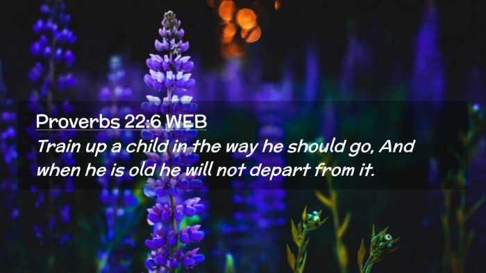 Picture 02 - Proverbs 22:6 WEB Desktop Wallpaper - Train up a child in the way he should go, And - Desktop Bible Verse Wallpaper