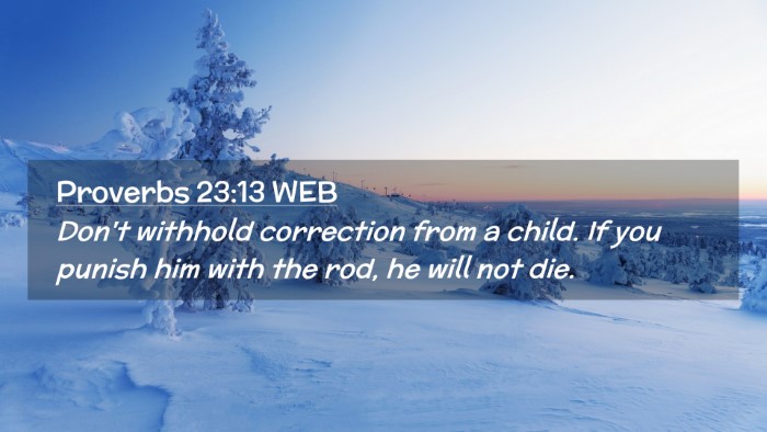 Picture 02 - Proverbs 23:13 WEB Desktop Wallpaper - Don't withhold correction from a child. If you - Desktop Bible Verse Wallpaper