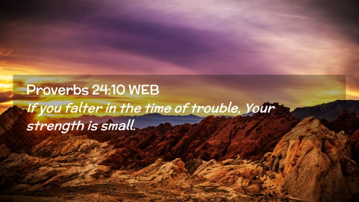 Picture 02 - Proverbs 24:10 WEB Desktop Wallpaper - If you falter in the time of trouble, Your - Desktop Bible Verse Wallpaper