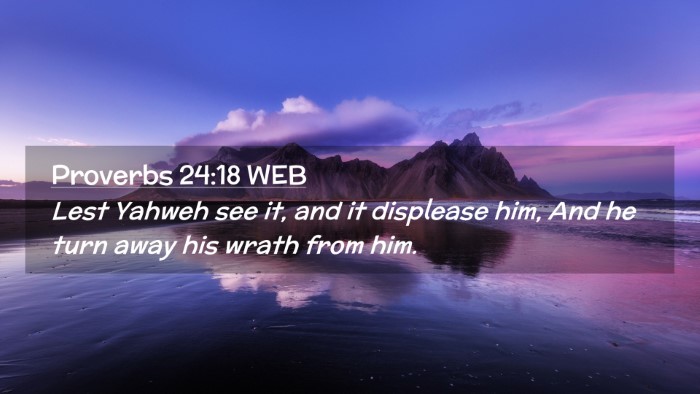 Picture 02 - Proverbs 24:18 WEB Desktop Wallpaper - Lest Yahweh see it, and it displease him, And he - Desktop Bible Verse Wallpaper
