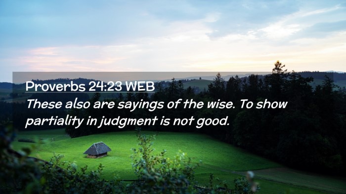 Picture 02 - Proverbs 24:23 WEB Desktop Wallpaper - These also are sayings of the wise. To show - Desktop Bible Verse Wallpaper