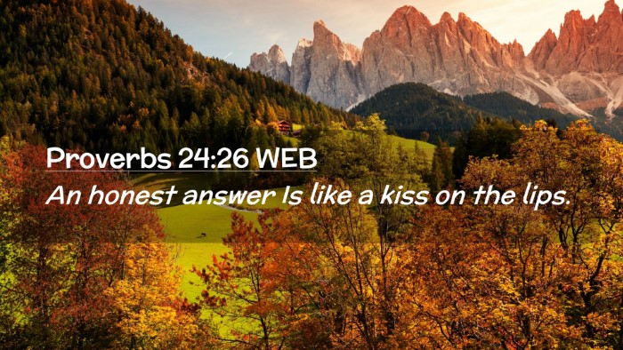 Picture 02 - Proverbs 24:26 WEB Desktop Wallpaper - An honest answer Is like a kiss on the - Desktop Bible Verse Wallpaper