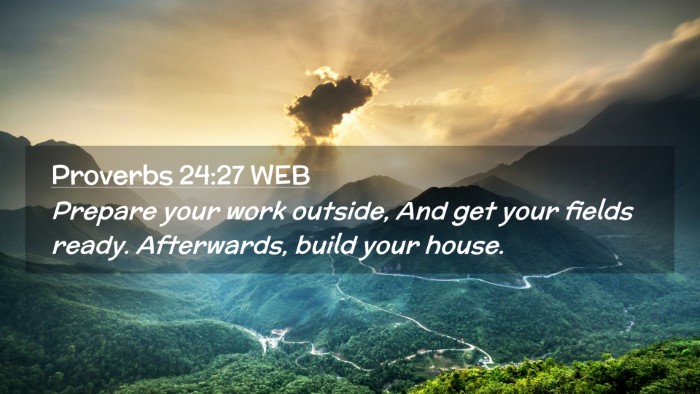 Picture 02 - Proverbs 24:27 WEB Desktop Wallpaper - Prepare your work outside, And get your fields - Desktop Bible Verse Wallpaper