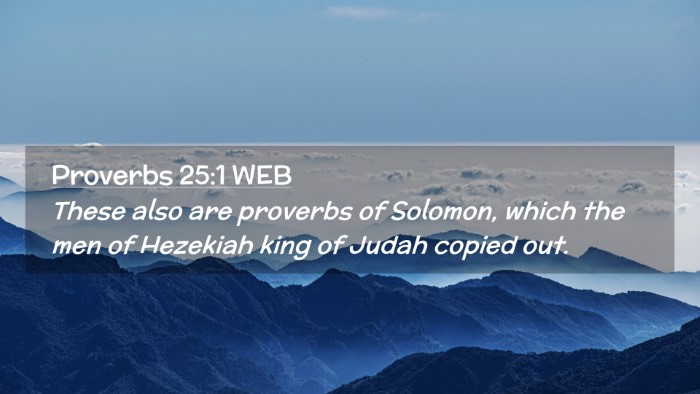 Picture 02 - Proverbs 25:1 WEB Desktop Wallpaper - These also are proverbs of Solomon, which the men - Desktop Bible Verse Wallpaper