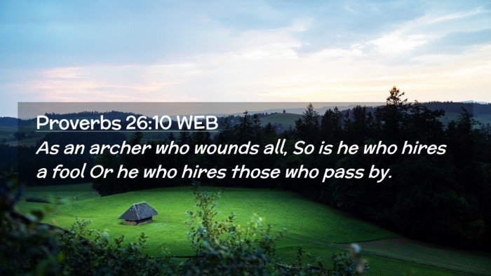 Picture 02 - Proverbs 26:10 WEB Desktop Wallpaper - As an archer who wounds all, So is he who hires a - Desktop Bible Verse Wallpaper