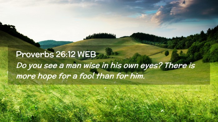Picture 02 - Proverbs 26:12 WEB Desktop Wallpaper - Do you see a man wise in his own eyes? There is - Desktop Bible Verse Wallpaper