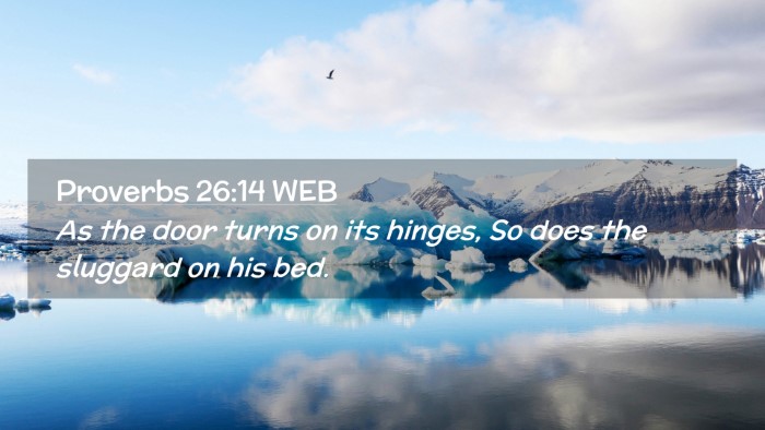 Picture 02 - Proverbs 26:14 WEB Desktop Wallpaper - As the door turns on its hinges, So does the - Desktop Bible Verse Wallpaper