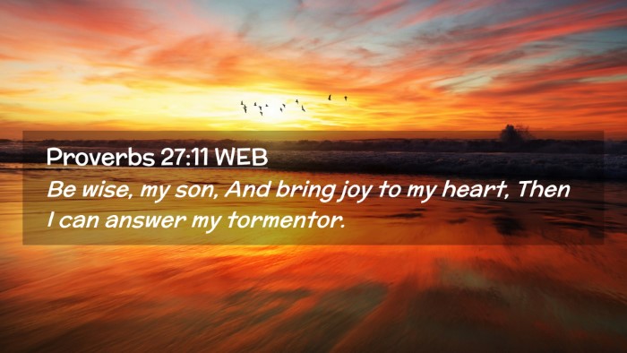 Picture 02 - Proverbs 27:11 WEB Desktop Wallpaper - Be wise, my son, And bring joy to my heart, Then - Desktop Bible Verse Wallpaper