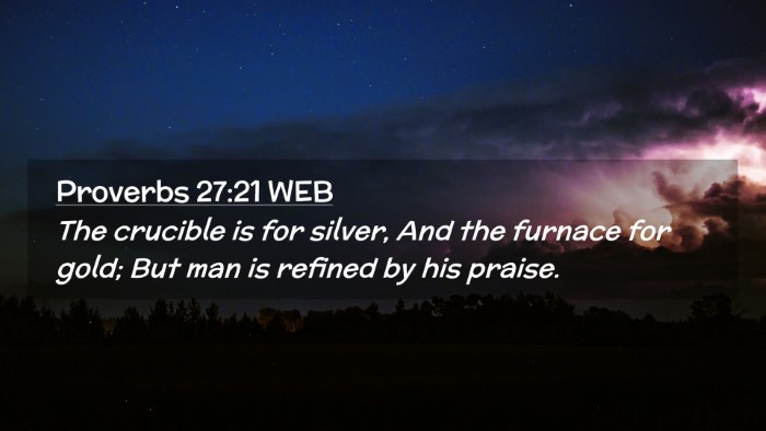 Picture 02 - Proverbs 27:21 WEB Desktop Wallpaper - The crucible is for silver, And the furnace for - Desktop Bible Verse Wallpaper