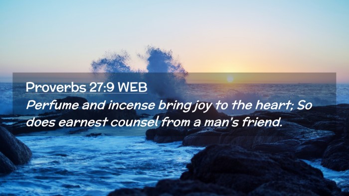 Picture 02 - Proverbs 27:9 WEB Desktop Wallpaper - Perfume and incense bring joy to the heart; So - Desktop Bible Verse Wallpaper