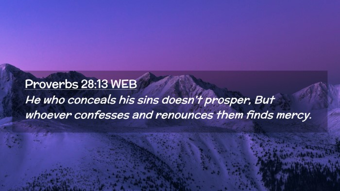 Picture 02 - Proverbs 28:13 WEB Desktop Wallpaper - He who conceals his sins doesn't prosper, But - Desktop Bible Verse Wallpaper