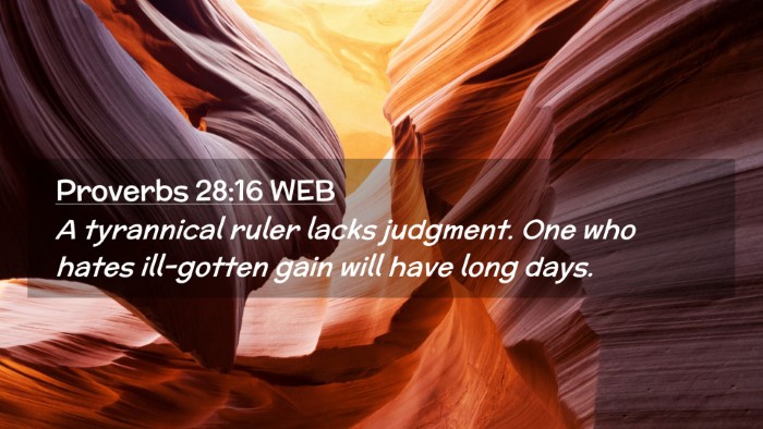 Picture 02 - Proverbs 28:16 WEB Desktop Wallpaper - A tyrannical ruler lacks judgment. One who hates - Desktop Bible Verse Wallpaper