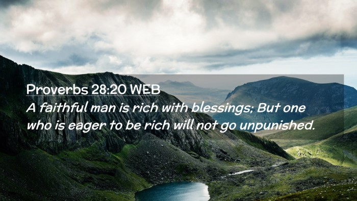 Picture 02 - Proverbs 28:20 WEB Desktop Wallpaper - A faithful man is rich with blessings; But one - Desktop Bible Verse Wallpaper
