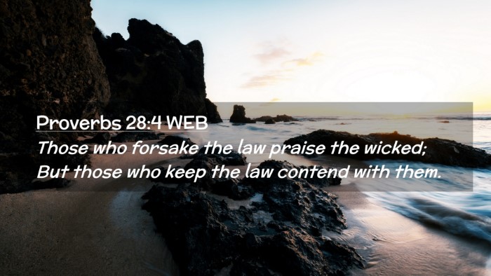 Picture 02 - Proverbs 28:4 WEB Desktop Wallpaper - Those who forsake the law praise the wicked; But - Desktop Bible Verse Wallpaper