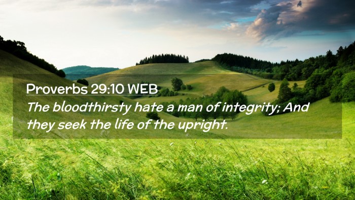 Picture 02 - Proverbs 29:10 WEB Desktop Wallpaper - The bloodthirsty hate a man of integrity; And - Desktop Bible Verse Wallpaper