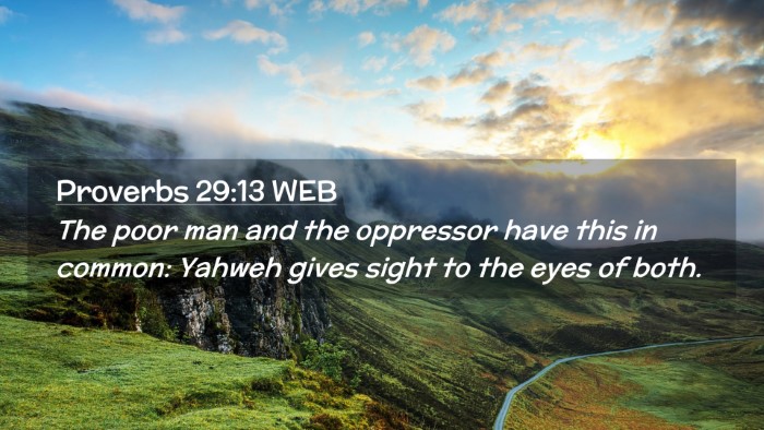 Picture 02 - Proverbs 29:13 WEB Desktop Wallpaper - The poor man and the oppressor have this in - Desktop Bible Verse Wallpaper