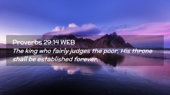 Picture 02 - Proverbs 29:14 WEB Desktop Wallpaper - The king who fairly judges the poor, His throne - Desktop Bible Verse Wallpaper