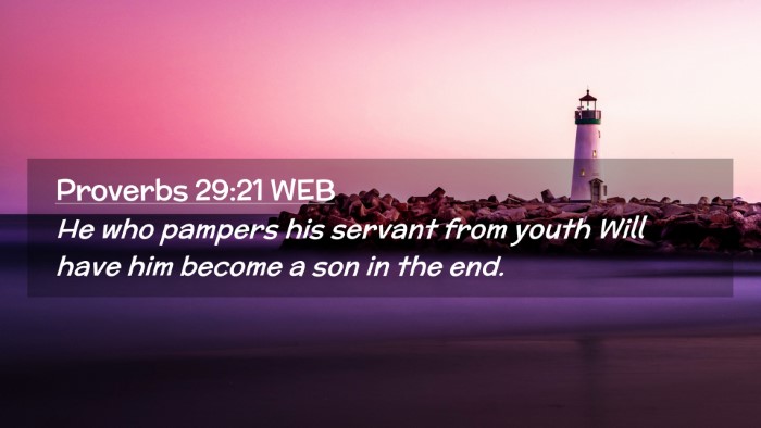 Picture 02 - Proverbs 29:21 WEB Desktop Wallpaper - He who pampers his servant from youth Will have - Desktop Bible Verse Wallpaper