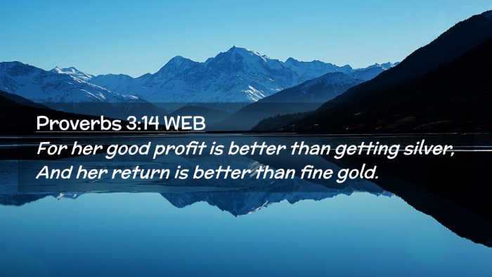 Picture 02 - Proverbs 3:14 WEB Desktop Wallpaper - For her good profit is better than getting - Desktop Bible Verse Wallpaper